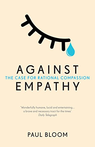 Against Empathy: The Case for Rational Compassion von Vintage